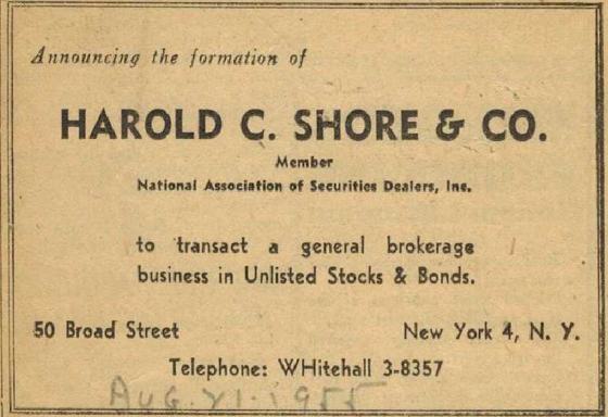 Announcing the formation of Harold C. Shore & Co., 50 Broad Street, New York: a general brokerage business in unlisted stocks and bonds. Member of the National Association of Securities Dealers.