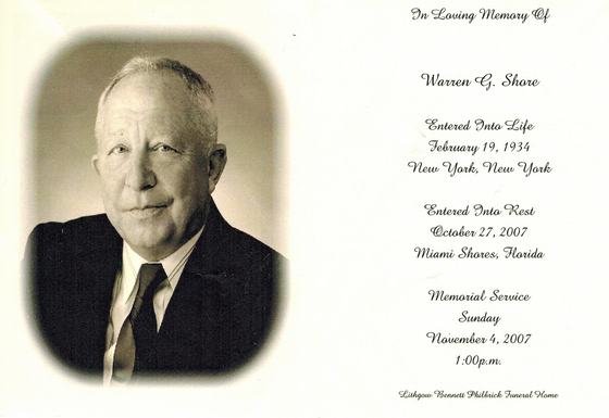 Memorial card for Warren G. Shore. Born February 19, 1934, New York, New York. Died October 27, 2007, Miami Shores, Florida. Memorial service Sunday, November 4, 2007, at 1:00 p.m., Lithgow Bennett Philbrick Funeral Home.